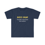 Bass Drum - Only - Unisex Softstyle T-Shirt