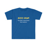 Bass Drum - Only - Unisex Softstyle T-Shirt