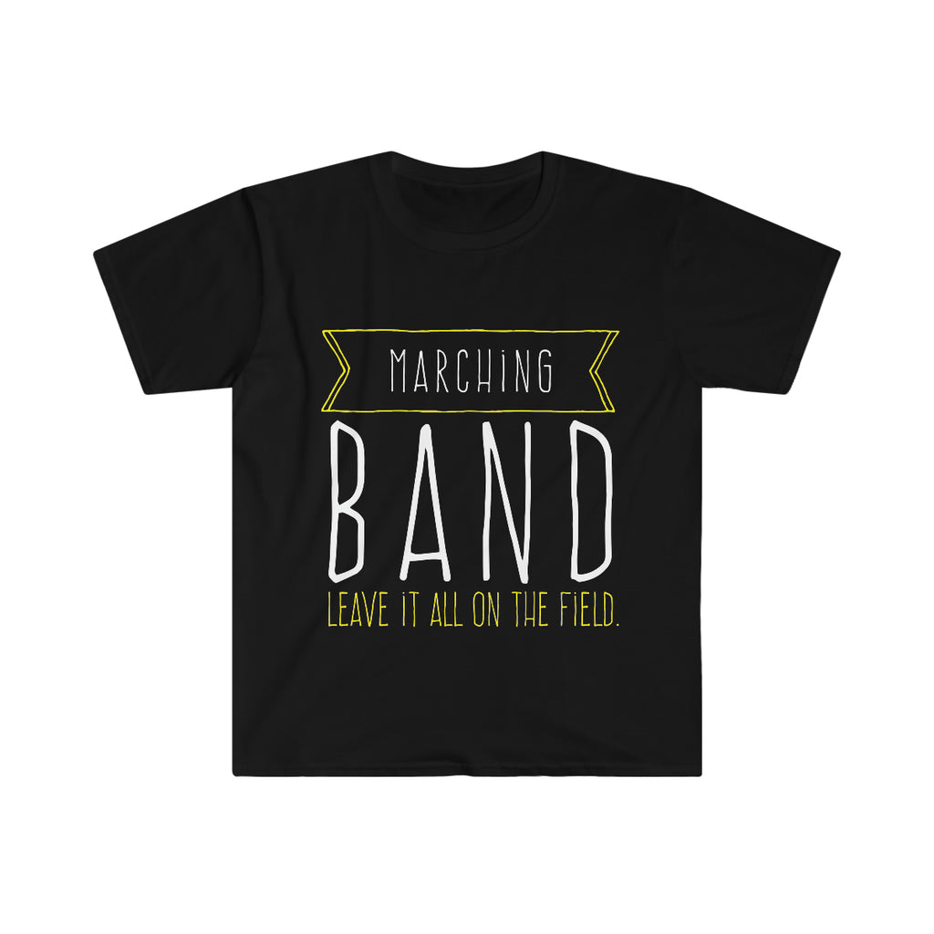 Marching Band - Leave It All On The Field - Unisex Softstyle T-Shirt