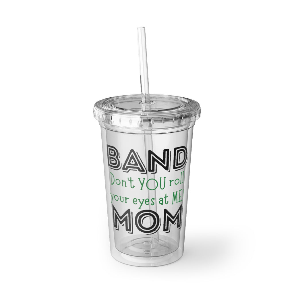 Band Mom - Roll - Suave Acrylic Cup
