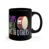 Plays Well With Others - Bass Drum - 11oz Black Mug