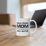 Drum Corps Mom - Life - 11oz White Mug