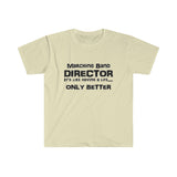 Marching Band Director - Life - Unisex Softstyle T-Shirt