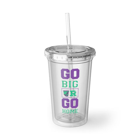 Marching Band - Go Big Or Go Home - Suave Acrylic Cup