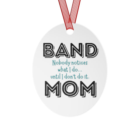 Band Mom - Notice - Metal Ornament