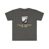 Talk Nerdy To Me - Shako 2 - Unisex Softstyle T-Shirt