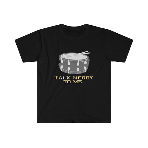 Talk Nerdy To Me - Snare Drum - Unisex Softstyle T-Shirt