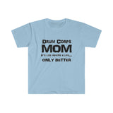 Drum Corps Mom - Life - Unisex Softstyle T-Shirt