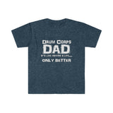 Drum Corps Dad - Life - Unisex Softstyle T-Shirt