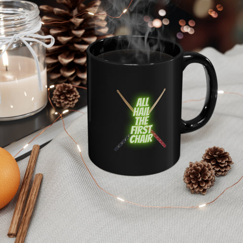 All Hail The First Chair - Drumsticks - 11oz Black Mug