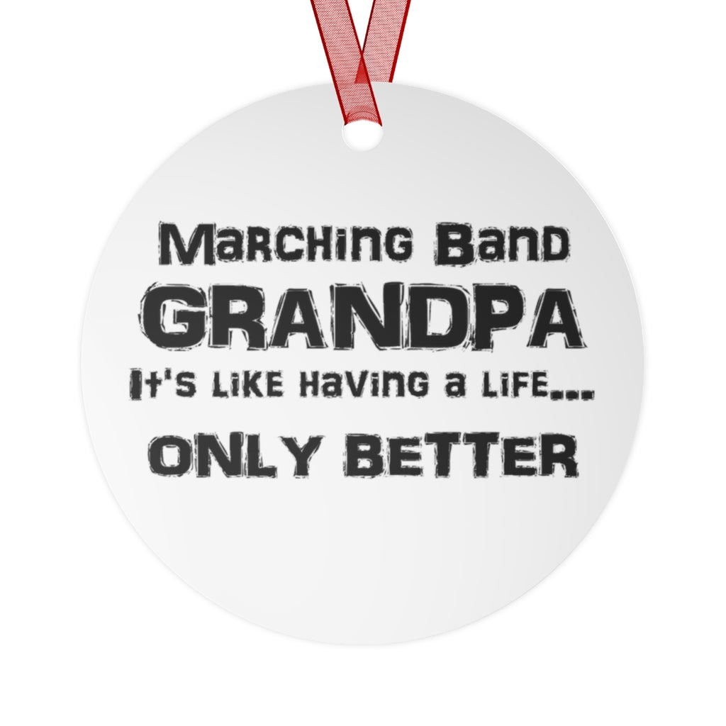 Marching Band Grandpa - Life - Metal Ornament