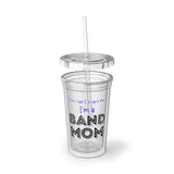 Band Mom - Scare - Suave Acrylic Cup