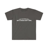 I Got 99 Problems...But A Reed Ain't One 9 - Unisex Softstyle T-Shirt