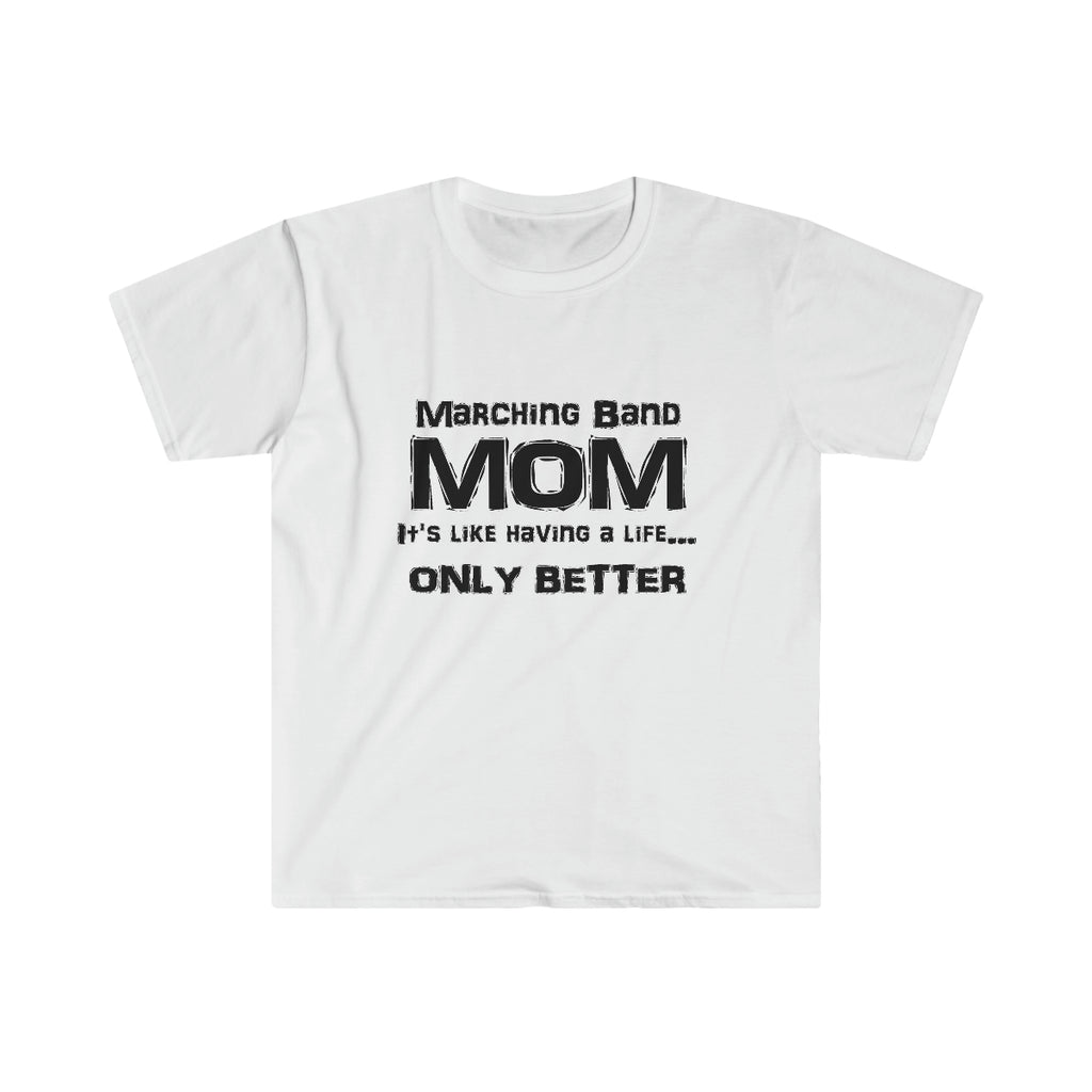 Marching Band Mom - Life - Unisex Softstyle T-Shirt