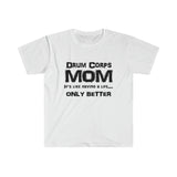 Drum Corps Mom - Life - Unisex Softstyle T-Shirt