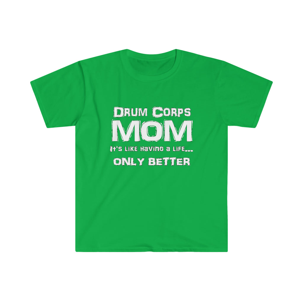 Drum Corps Mom - Life - Unisex Softstyle T-Shirt