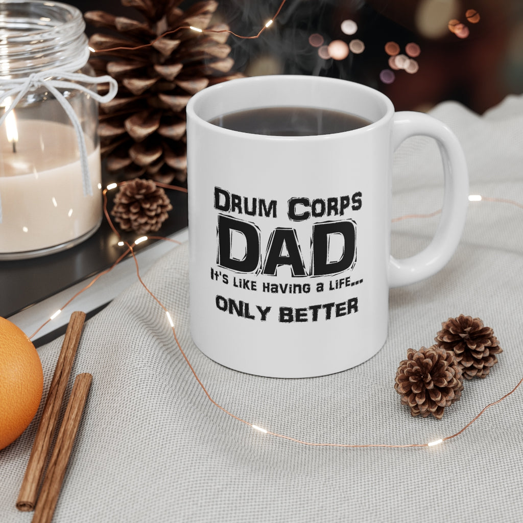 Drum Corps Dad - Life - 11oz White Mug