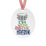 I'm With The Band - Snare Drum - Metal Ornament