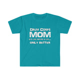 Drum Corps Mom - Life - Unisex Softstyle T-Shirt