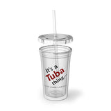 Tuba Thing 2 - Suave Acrylic Cup