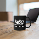 Drum Corps Mom - Life - 11oz Black Mug