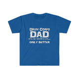 Drum Corps Dad - Life - Unisex Softstyle T-Shirt