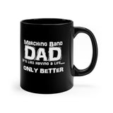 Marching Band Dad - Life - 11oz Black Mug