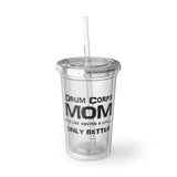 Drum Corps Mom - Life - Suave Acrylic Cup