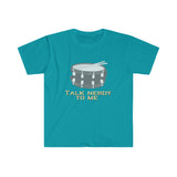 Talk Nerdy To Me - Snare Drum - Unisex Softstyle T-Shirt