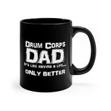 Drum Corps Dad - Life - 11oz Black Mug