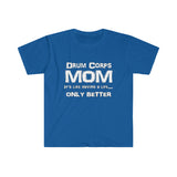 Drum Corps Mom - Life - Unisex Softstyle T-Shirt