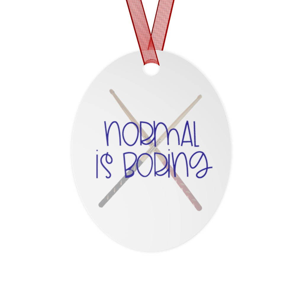 Normal Is Boring - Drumbsticks - Metal Ornament