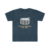 Talk Nerdy To Me - Snare Drum - Unisex Softstyle T-Shirt