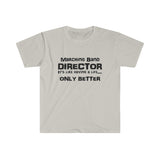 Marching Band Director - Life - Unisex Softstyle T-Shirt