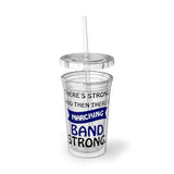 Marching Band Strong 4 - Suave Acrylic Cup