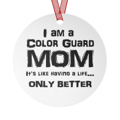 Color Guard Mom - Life - Metal Ornament