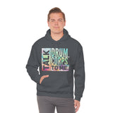 Talk Drum Corps To Me 3 - Hoodie