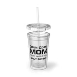 Drum Corps Mom - Life - Suave Acrylic Cup