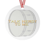 Talk Nerdy To Me - Bass Drum - Metal Ornament