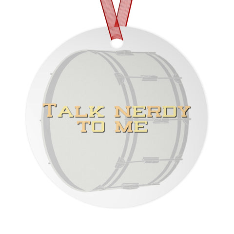 Talk Nerdy To Me - Bass Drum - Metal Ornament